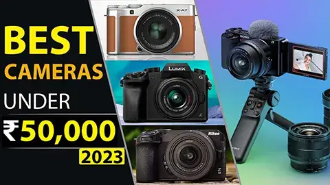 Best Cameras Under 50000 in India 2023